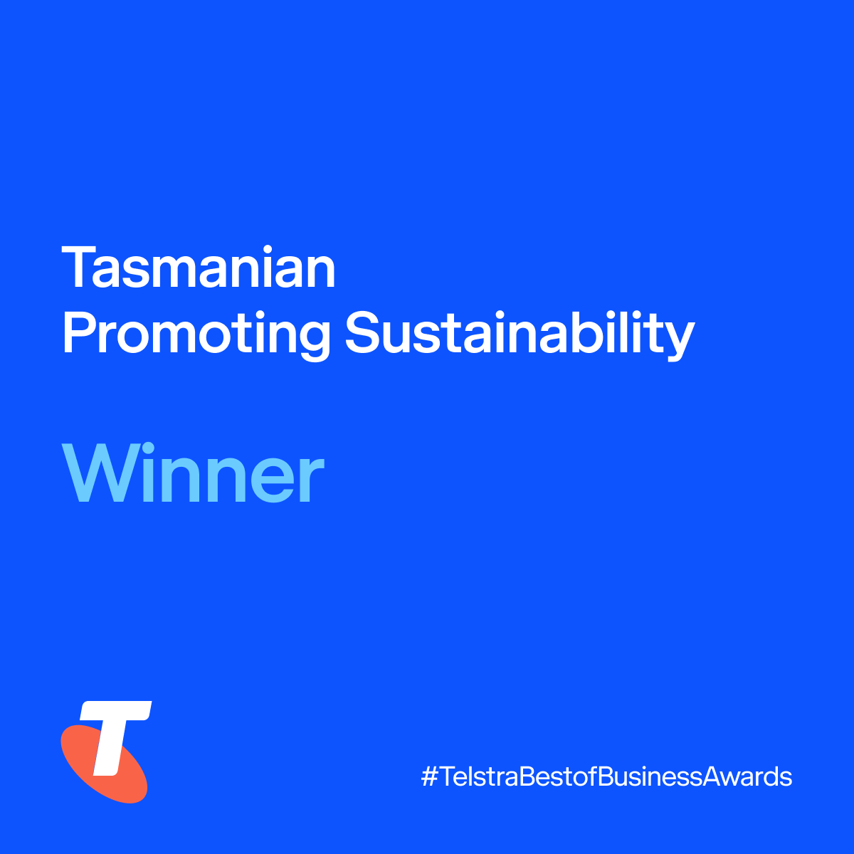 Tasmanian Promoting Sustainability Winner – Telstra Best of Business Awards